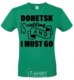 Men's T-Shirt Donetsk is calling and i must go kelly-green фото