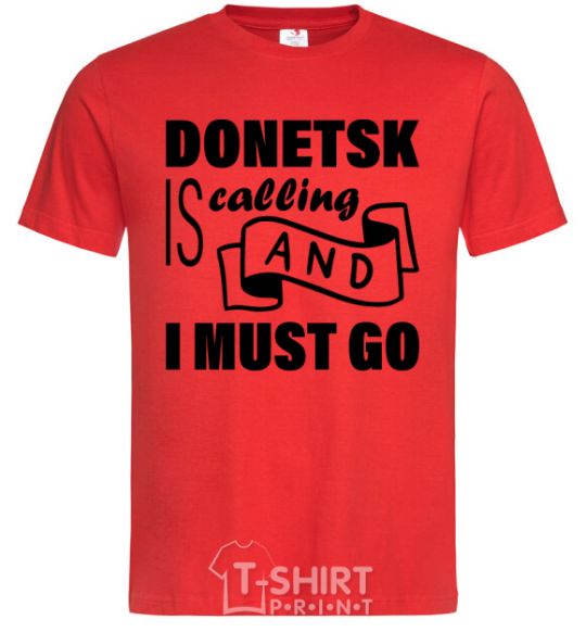 Men's T-Shirt Donetsk is calling and i must go red фото