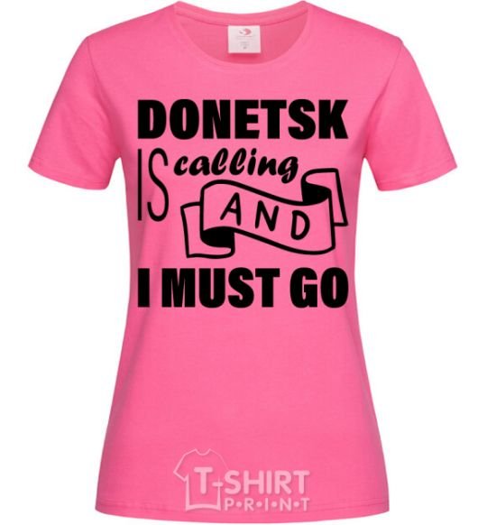 Женская футболка Donetsk is calling and i must go Ярко-розовый фото