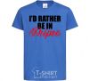Kids T-shirt I'd rather be in Dnipro royal-blue фото