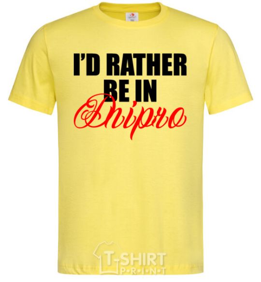 Men's T-Shirt I'd rather be in Dnipro cornsilk фото