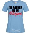 Женская футболка I'd rather be in Dnipro Голубой фото