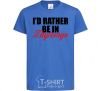 Kids T-shirt I'd rather be in Zhytomyr royal-blue фото