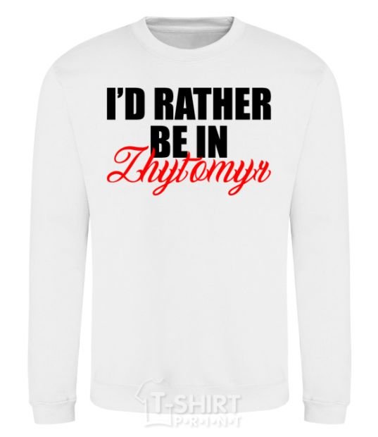 Sweatshirt I'd rather be in Zhytomyr White фото