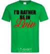 Men's T-Shirt I'd rather be in Lviv kelly-green фото