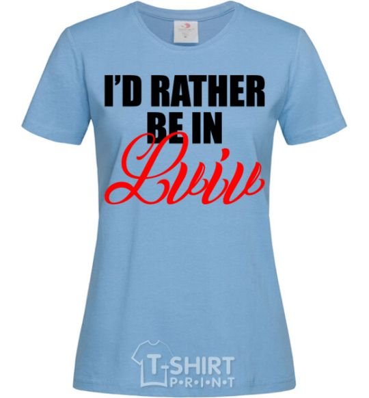 Women's T-shirt I'd rather be in Lviv sky-blue фото