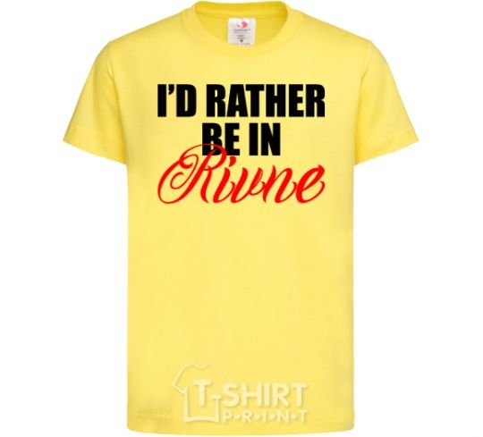 Kids T-shirt I'd rather be in Rivne cornsilk фото