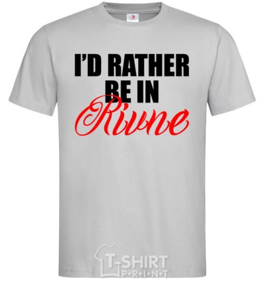 Men's T-Shirt I'd rather be in Rivne grey фото