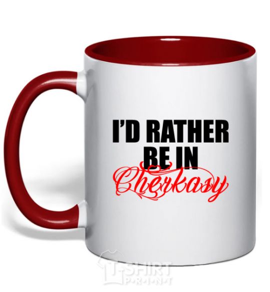 Mug with a colored handle I'd rather be in Cherkasy red фото