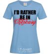 Women's T-shirt I'd rather be in Cherkasy sky-blue фото