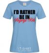 Women's T-shirt I'd rather be in Kryvyi Rig sky-blue фото