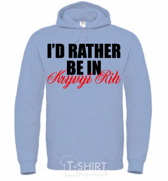 Men`s hoodie I'd rather be in Kryvyi Rig sky-blue фото