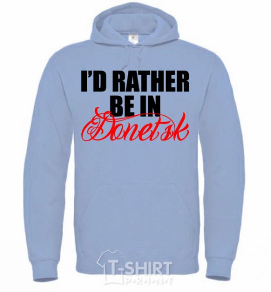 Men`s hoodie I'd rather be in Donetsk sky-blue фото