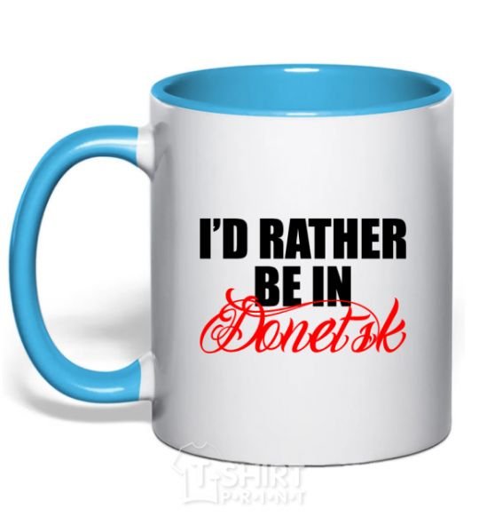 Mug with a colored handle I'd rather be in Donetsk sky-blue фото
