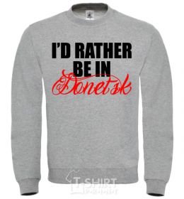 Sweatshirt I'd rather be in Donetsk sport-grey фото