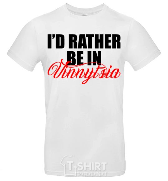 Men's T-Shirt I'd rather be in Vinnytsia White фото
