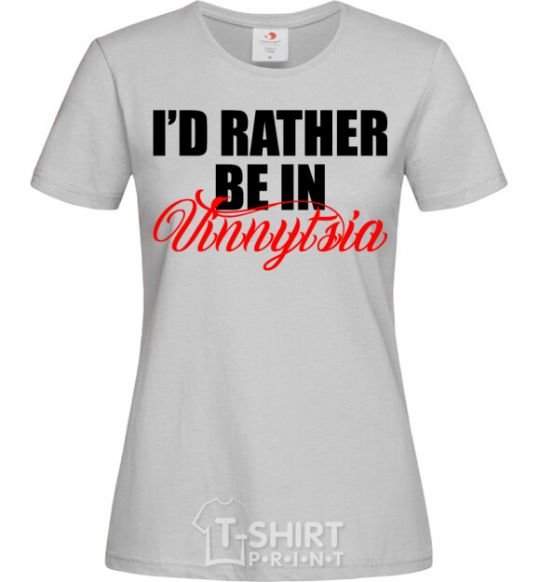 Women's T-shirt I'd rather be in Vinnytsia grey фото