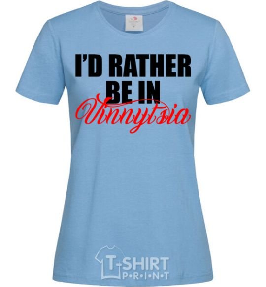 Women's T-shirt I'd rather be in Vinnytsia sky-blue фото