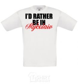 Kids T-shirt I'd rather be in Mykolaiv White фото