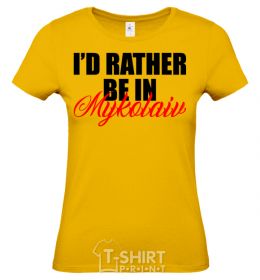 Women's T-shirt I'd rather be in Mykolaiv cornsilk фото