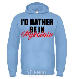 Men`s hoodie I'd rather be in Mykolaiv sky-blue фото
