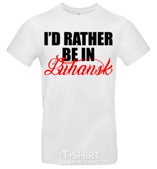 Мужская футболка I'd rather be in Luhansk Белый фото