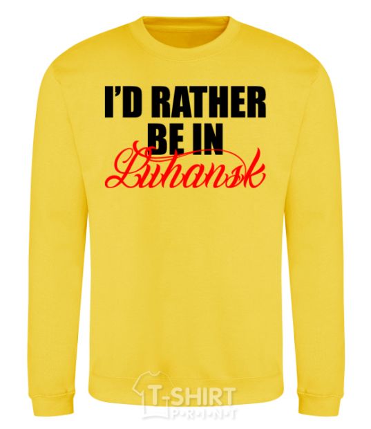 Sweatshirt I'd rather be in Luhansk yellow фото