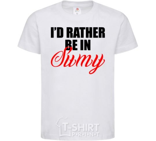 Kids T-shirt I'd rather be in Sumy White фото