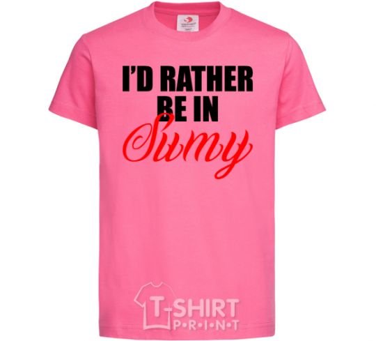Детская футболка I'd rather be in Sumy Ярко-розовый фото