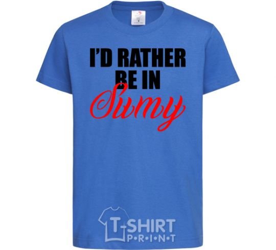 Детская футболка I'd rather be in Sumy Ярко-синий фото