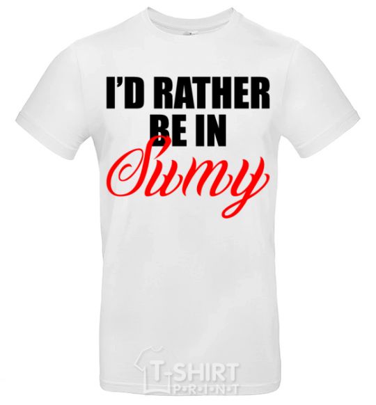 Men's T-Shirt I'd rather be in Sumy White фото
