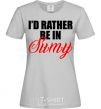 Women's T-shirt I'd rather be in Sumy grey фото