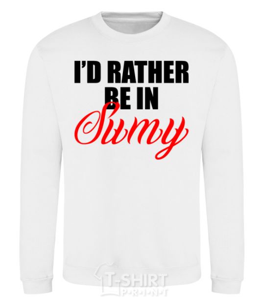Sweatshirt I'd rather be in Sumy White фото