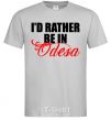 Men's T-Shirt I'd rather be in Odesa grey фото