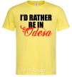 Men's T-Shirt I'd rather be in Odesa cornsilk фото