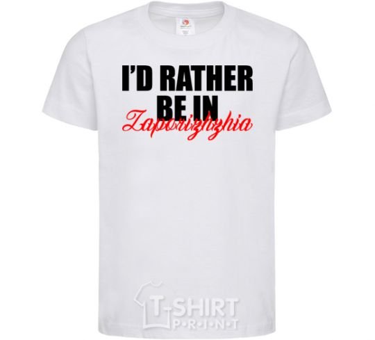 Kids T-shirt I'd rather be in Zaporizhzhia White фото