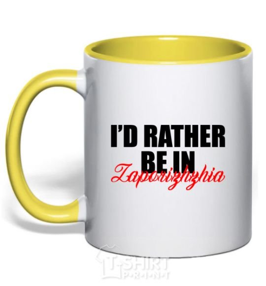 Mug with a colored handle I'd rather be in Zaporizhzhia yellow фото