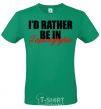 Men's T-Shirt I'd rather be in Zaporizhzhia kelly-green фото