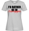 Women's T-shirt I'd rather be in Zaporizhzhia grey фото