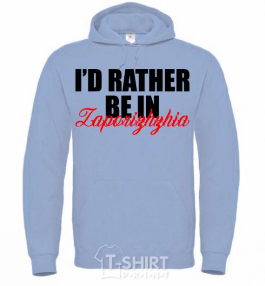 Men`s hoodie I'd rather be in Zaporizhzhia sky-blue фото