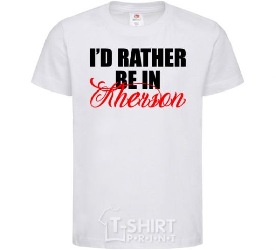 Kids T-shirt I'd rather be in Kherson White фото
