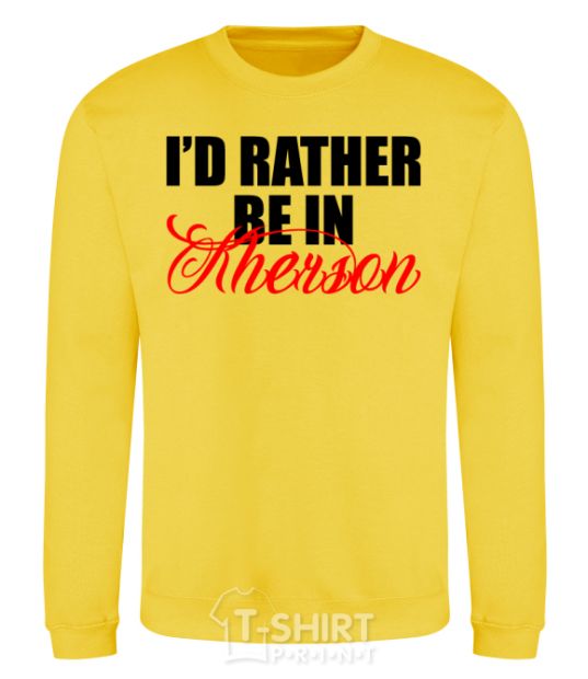 Sweatshirt I'd rather be in Kherson yellow фото