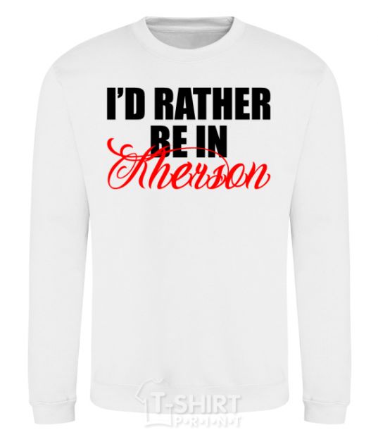 Sweatshirt I'd rather be in Kherson White фото