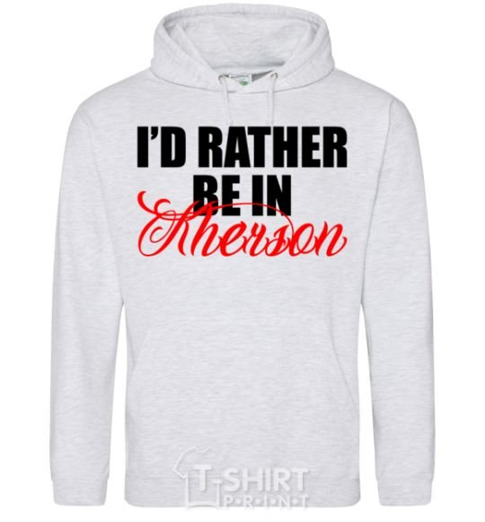 Men`s hoodie I'd rather be in Kherson sport-grey фото