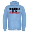 Men`s hoodie I'd rather be in Simferopol sky-blue фото