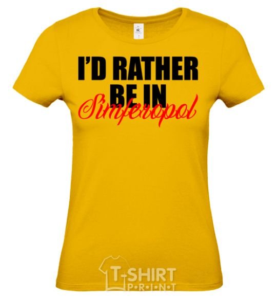 Women's T-shirt I'd rather be in Simferopol cornsilk фото