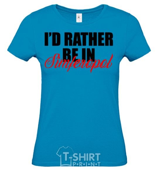 Women's T-shirt I'd rather be in Simferopol sky-blue фото