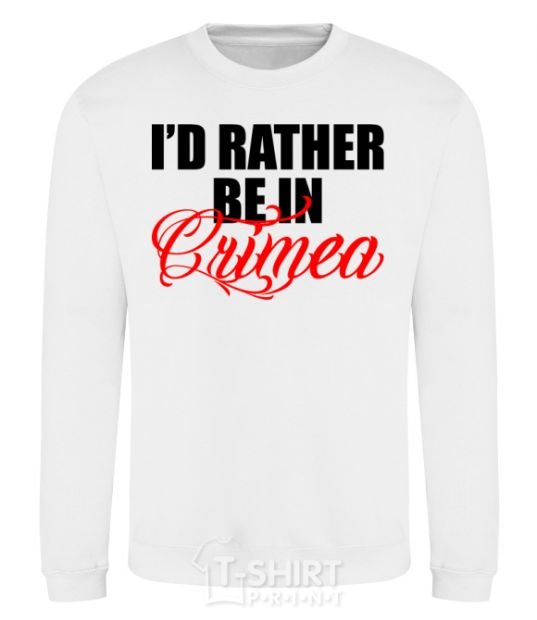 Sweatshirt I'd rather be in Crimea White фото