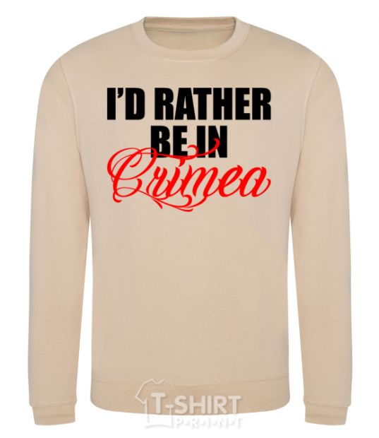 Sweatshirt I'd rather be in Crimea sand фото