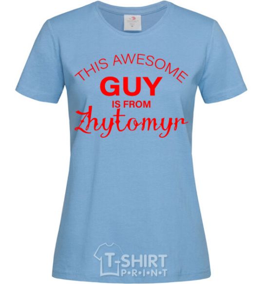 Women's T-shirt This awesome guy is from Zhytomyr sky-blue фото